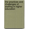 The Practices And Challenges Of Staffing In Higher Education by Samuel Bekele