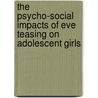 The Psycho-Social Impacts Of Eve Teasing On Adolescent Girls door Kamrun Nahar