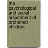 The Psychological and Social Adjustment of Orphaned Children door Messay Gebremariam Kotecho