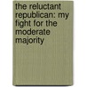 The Reluctant Republican: My Fight for the Moderate Majority by Barbara F. Olschner