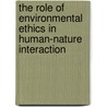 The Role of Environmental Ethics in Human-Nature Interaction by Samuel Abaidoo