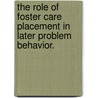 The Role of Foster Care Placement in Later Problem Behavior. door Sangmoo Lee