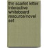 The Scarlet Letter Interactive Whiteboard Resource/Novel Set