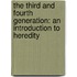 The Third And Fourth Generation: An Introduction To Heredity