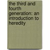 The Third And Fourth Generation: An Introduction To Heredity door Elliot Rowland Downing