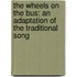 The Wheels On The Bus: An Adaptation Of The Traditional Song