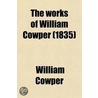 The Works of William Cowper (Volume 2); His Life and Letters by William Hayley