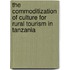 The commoditization of Culture for Rural Tourism in Tanzania