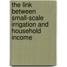 The link between small-scale irrigation and household income door Sisay Belay Bedeke