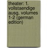 Theater: 1. Vollstaendige Ausg, Volumes 1-2 (German Edition) door Wilhelm Iffland August