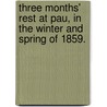 Three months' rest at Pau, in the winter and spring of 1859. door John Altrayd Wittitterly