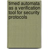 Timed Automata as a Verification Tool for Security Protocols door Burcu Külahçioglu