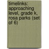 Timelinks: Approaching Level, Grade K, Rosa Parks (Set of 6) door MacMillan/McGraw-Hill