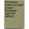 Timotheus: Briefe an Einen Jungen Theologen (German Edition) door Hettinger Franz