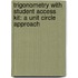 Trigonometry with Student Access Kit: A Unit Circle Approach