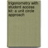 Trigonometry with Student Access Kit: A Unit Circle Approach