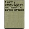 Turismo y urbanización en un contexto de cambio territorial by Alfonso Daniel Martínez Casal