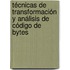 Técnicas de Transformación y Análisis de Código de Bytes