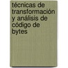 Técnicas de Transformación y Análisis de Código de Bytes by Miguel Gómez-Zamalloa Gil