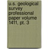 U.s. Geological Survey Professional Paper Volume 1411, Pt. 3 by Geological Survey