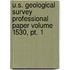 U.s. Geological Survey Professional Paper Volume 1530, Pt. 1