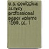 U.s. Geological Survey Professional Paper Volume 1560, Pt. 1