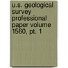 U.s. Geological Survey Professional Paper Volume 1560, Pt. 1 by Geological Survey