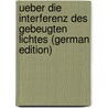 Ueber Die Interferenz Des Gebeugten Lichtes (German Edition) door Lommel Eugen