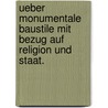 Ueber monumentale Baustile mit Bezug auf Religion und Staat. door J.G. Lindgren