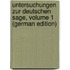 Untersuchungen Zur Deutschen Sage, Volume 1 (German Edition)