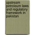 Upstream Petroleum Laws and Regulatory Framework in Pakistan