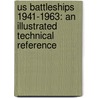 Us Battleships 1941-1963: An Illustrated Technical Reference door Wayne Scarpaci