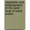 Vegetation And Biogeography Of The Sand Seas Of Saudi Arabia door David Watts