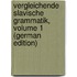 Vergleichende Slavische Grammatik, Volume 1 (German Edition)