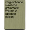 Vergleichende Slavische Grammatik, Volume 2 (German Edition) door VondráK. Václav