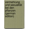 Vermehrung Und Sexualität Bei Den Pflanzen (German Edition) door Küster Ernst
