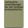 Vertrauliche Unterhaltungen Ber Den Heutigen Protestantismus door Louis Gaston De Segur