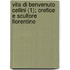 Vita Di Benvenuto Cellini (1); Orefice E Scultore Fiorentino
