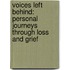 Voices Left Behind: Personal Journeys Through Loss and Grief