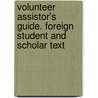 Volunteer Assistor's Guide. Foreign Student and Scholar Text by United States Government