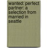 Wanted: Perfect Partner: A Selection From Married In Seattle door Debbie Macomber
