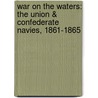 War on the Waters: The Union & Confederate Navies, 1861-1865 door James M. McPherson