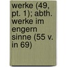 Werke (49, Pt. 1); Abth. Werke Im Engern Sinne (55 V. In 69) door Von Johann Wolfgang Goethe