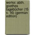 Werke: Abth. Goethes Tagebücher (15 V. 16) (German Edition)