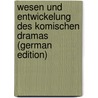 Wesen Und Entwickelung Des Komischen Dramas (German Edition) door Bettingen Franz