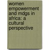 Women Empowerment And Mdgs In Africa: A Cultural Perspective door Akinola Adeoye O.