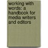 Working with Words: A Handbook for Media Writers and Editors