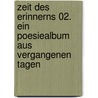 Zeit des Erinnerns 02. Ein Poesiealbum aus vergangenen Tagen door Redaktionsteam Verlag An Der Ruhr