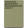 Zeitschrift für geschichtliche Rechtswissenschaft, Volume 7 by Karl Von Savigny Friedrich