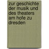 Zur Geschichte Der Musik Und Des Theaters Am Hofe Zu Dresden door Fürstenau Moritz